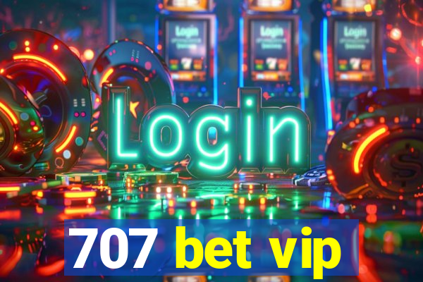 707 bet vip